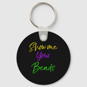 Show Me Your Beads Shirt Funny New Orleans Party S Key Ring