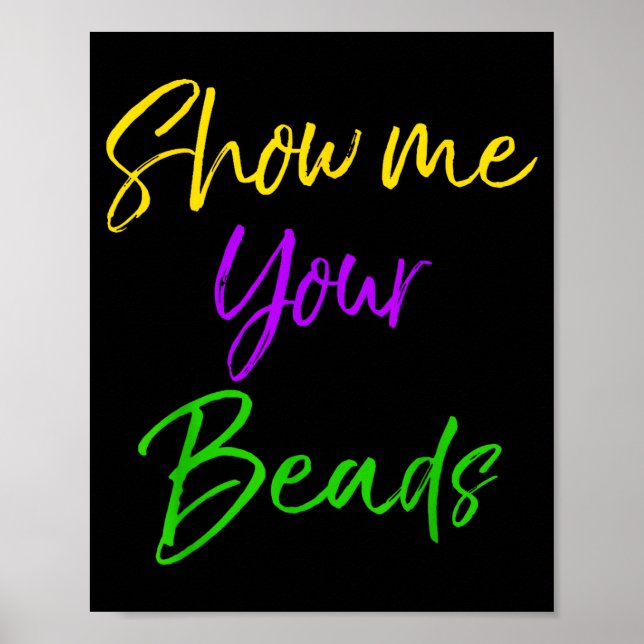 Show Me Your Beads Shirt Funny New Orleans Party S Poster (Front)
