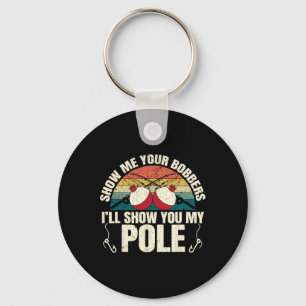 Show Me Your Bobbers For A Adult Humour Funny Fish Key Ring
