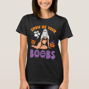 Show Me Your Breast Halloween Witch Pumpkin Ghost T-Shirt