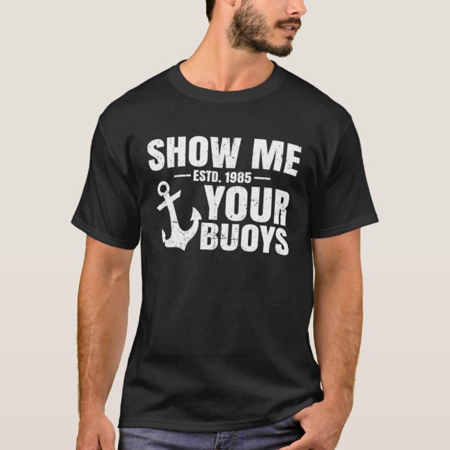 Show Me Your Buoys Adult Humour  Pontoon Boat Capt T-Shirt (Front)