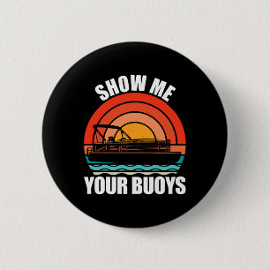Show Me Your Buoys Funny Adult Humour Pontoon Love 6 Cm Round Badge