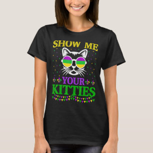 Show Me Your Cute Kitties Funny Mardi Gras Carniva T-Shirt
