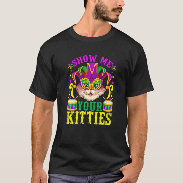 Show Me Your Cute Kitties Mardi Gras Party Funny C T-Shirt (Front)