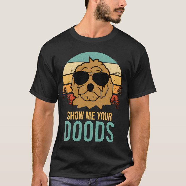 Show Me Your Doods Doodle Dog funny T-Shirt (Front)