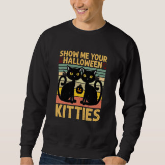 Show Me Your Halloween Kitties Halloween Black Cat Sweatshirt