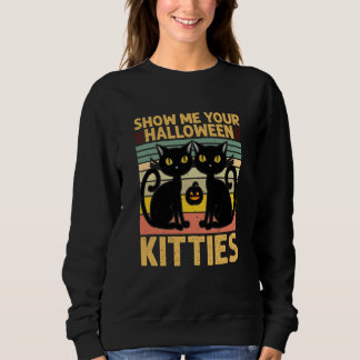 Show Me Your Halloween Kitties Halloween Black Cat Sweatshirt