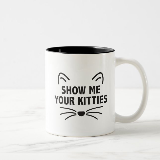 Show Me Your Kitties - Black 11 oz Two-Tone Mug (Right)
