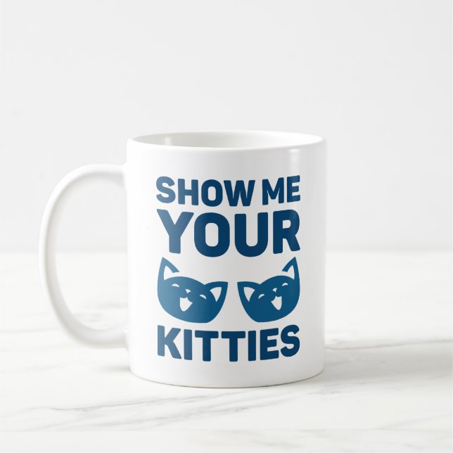 Show Me Your Kitties Coffee Mug (Left)