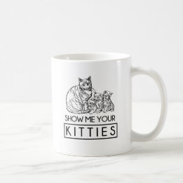 Show me your Kitties Coffee Mug