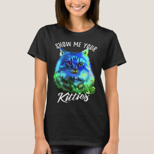 Show Me Your Kitties  Colorful Maine Coon Owner T-Shirt