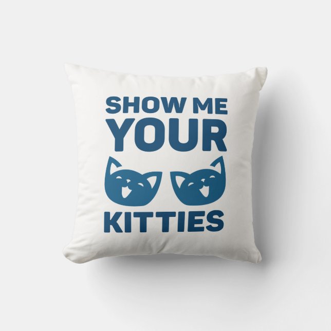Show Me Your Kitties Cushion (Front)