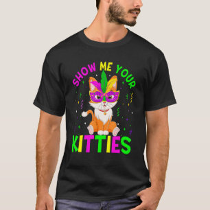 Show Me Your Kitties Cute Mardi Gras Cat Mask Carn T-Shirt