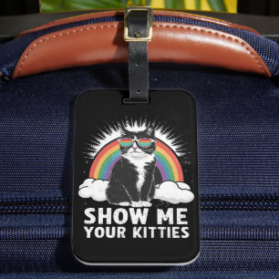 Show Me Your Kitties Funny Lesbian Gay Pride LGBT Luggage Tag