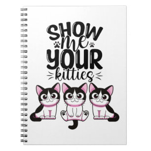 Show Me Your Kitties Notebook