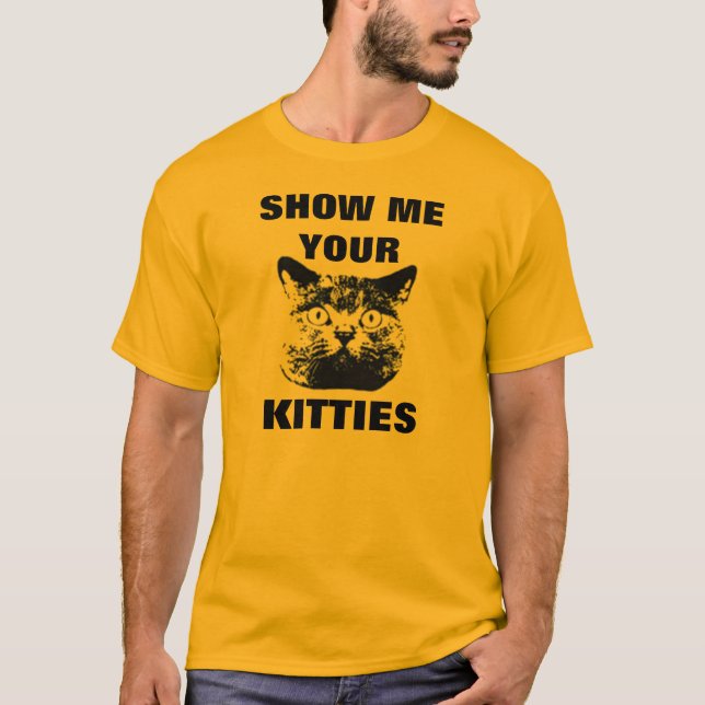 SHOW ME YOUR KITTIES T-SHIRT (Front)