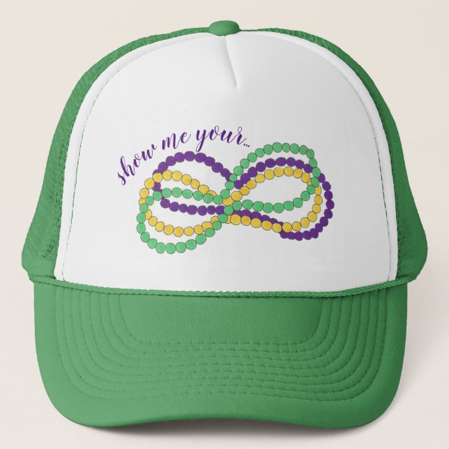 Show Me Your Mardi Gras Beads New Orleans NOLA Trucker Hat (Front)