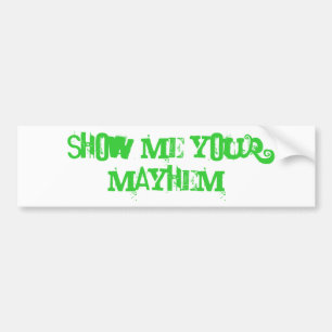 Show me your mayhem bumper sticker
