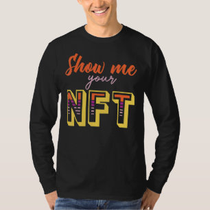 Show Me Your Nft Crypto Coin Bitcoin Blockchain T-Shirt