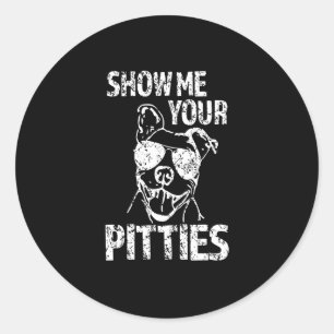 Show me your Pitties Classic Round Sticker