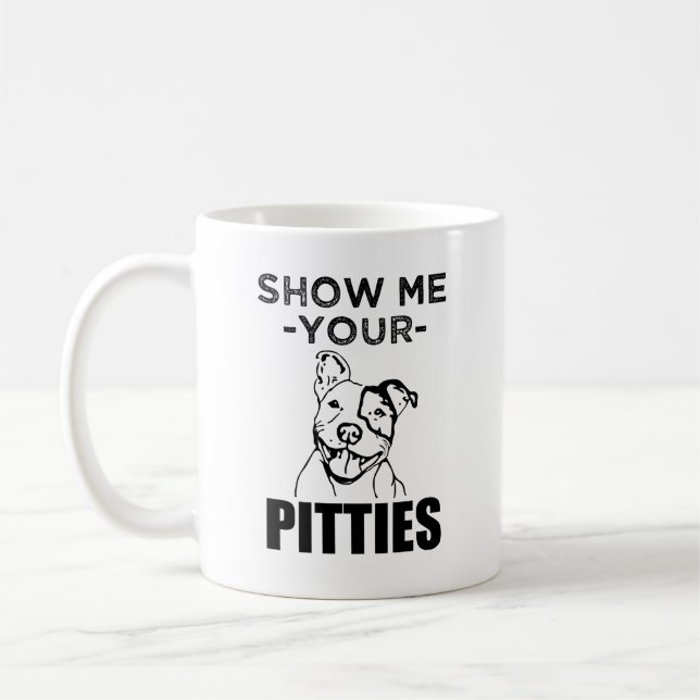Show me your Pitties funny Pit Bull coffee mug (Left)