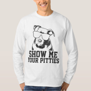Show Me Your Pitties Funny Pitbull Dog Lover Funny T-Shirt