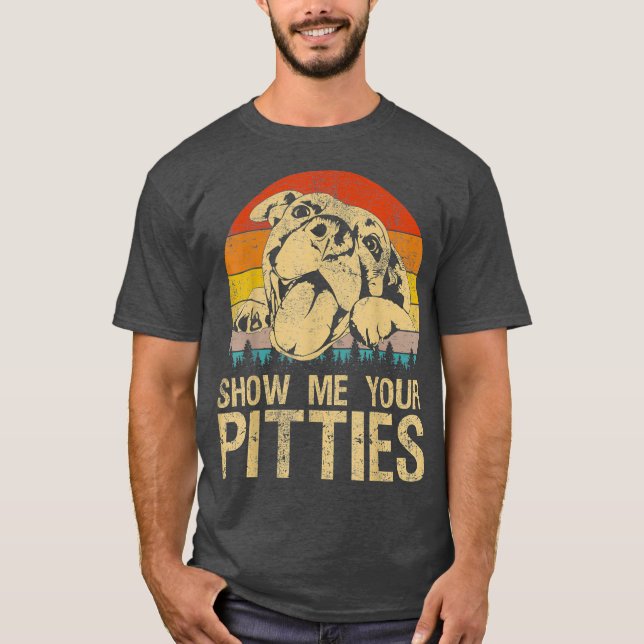 Show Me Your Pitties Funny Pitbull Dog Lovers T-Shirt (Front)