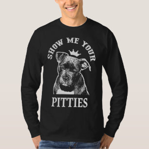 Show Me Your Pitties Funny Pitbull Terrier Dog T-Shirt