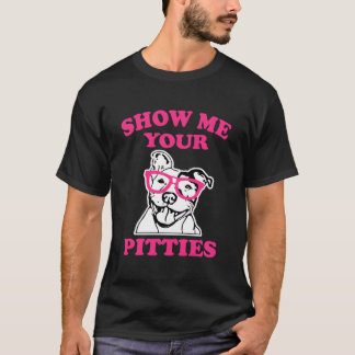 Show Me Your Pitties K Pit Bull T-Shirt