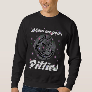 Show Me Your Pitties Pitbull 60 Sweatshirt