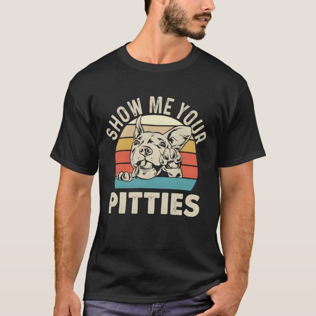 Show Me Your Pitties Pitbull Lover Pibble Pit vint T-Shirt (Front)