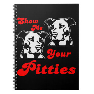 Show Me Your Pitties #USAPatriotGraphics © Notebook