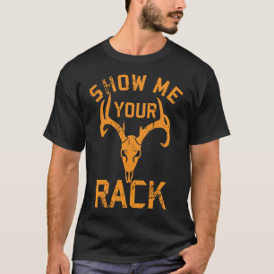 Show Me Your Rack Funny Deer Antler Hunter T-Shirt
