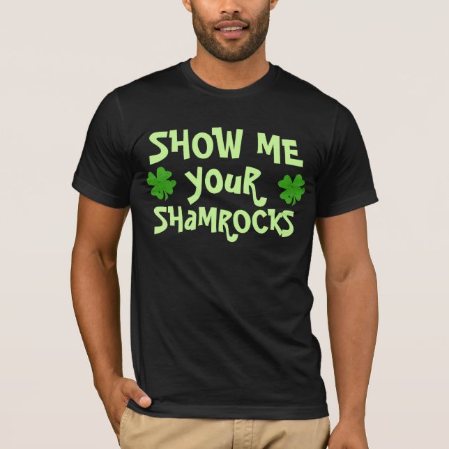 Show Me Your Shamrocks T-Shirt (Front)