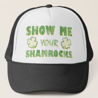 Show Me Your Shamrocks Trucker Hat