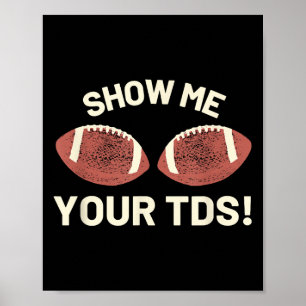 Show Me Your Tds - Funny Fantasy Football Party  Poster