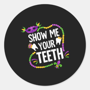 Show Me Your Teeth Dental Funny Mardi Gras Carniva Classic Round Sticker