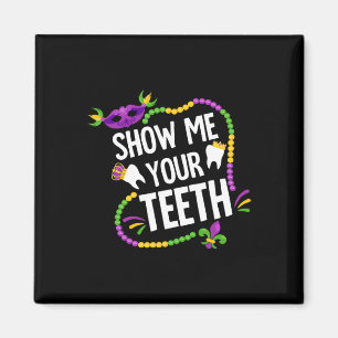 Show Me Your Teeth Dental Funny Mardi Gras Carniva Magnet