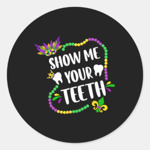 Show Me Your Teeth Mardi Gras Funny Dentist Kids B Classic Round Sticker