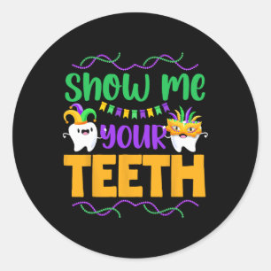 Show Me Your Teeth Mardi Gras Teeth Funny Dentist Classic Round Sticker