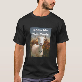 Show Me Your Teets T-Shirt