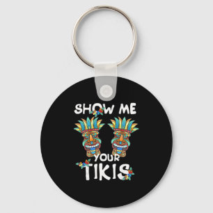 Show Me Your Tikis Breast Funny Hawaiian Aloha Haw Key Ring