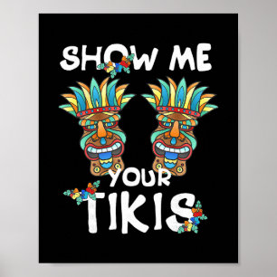 Show Me Your Tikis Breast Funny Hawaiian Aloha Haw Poster