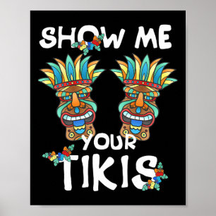 Show Me Your Tikis Breast Funny Hawaiian Aloha Haw Poster