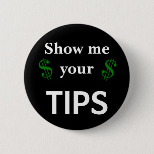 Show Me Your Tips Server Humour Custom Size 6 Cm Round Badge