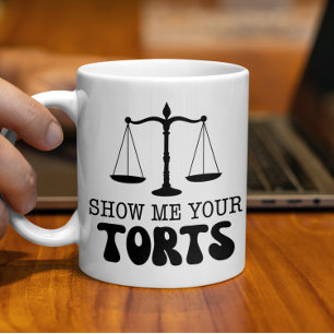 Show Me Your Torts, Funny Lawyer, Legal Humour Coffee Mug