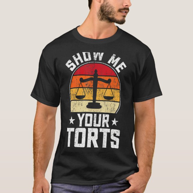 Show Me Your Torts  Lawyer Attorney Law Student T-Shirt (Front)
