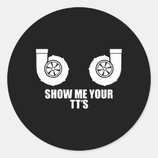 Show Me Your Tt'S Twin Turbo Boost Car Classic Round Sticker