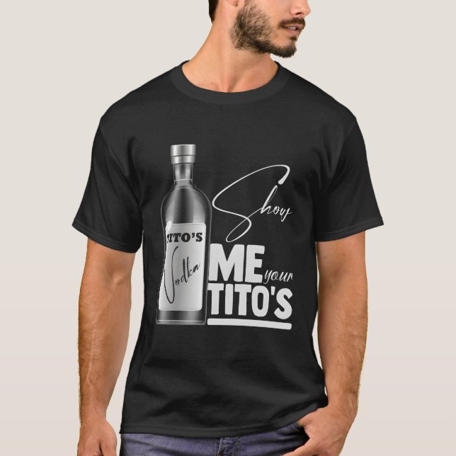 Show Me Youritos Funny Vodka Lovers retro T-Shirt (Front)