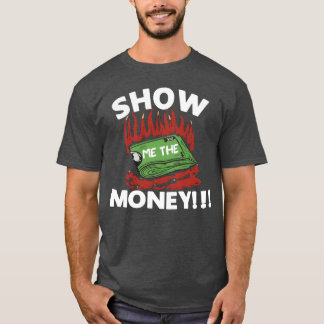 Show Money Design for High Earning Professionals f T-Shirt
